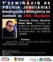 Polícia Civil realiza o I Seminário de Polícia Judiciária Investigação e Inteligência no Combate ao Crime Organizado (10).jpeg